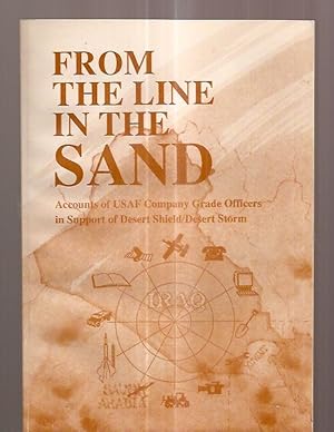 Seller image for FROM THE LINE IN THE SAND: ACCOUNTS OF USAF COMPANY GRADE OFFICERS IN SUPPORT OF DESERT SHIELD/DESERT STORM for sale by biblioboy