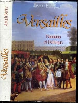Immagine del venditore per VERSAILLES - PASSIONS ET POLITIQUE venduto da Le-Livre
