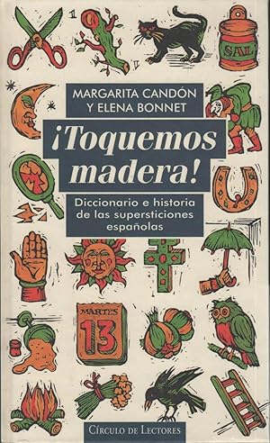 Imagen del vendedor de TOQUEMOS MADERA!: DICCIONARIO E HISTORIA DE LAS SUPERSTICIONES ESPAOLAS Estado nuevo. a la venta por Librera Hijazo