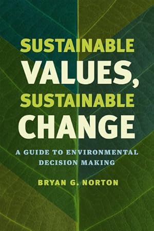 Imagen del vendedor de Sustainable Values, Sustainable Change : A Guide to Environmental Decision Making a la venta por GreatBookPrices