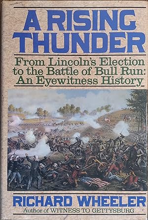 Seller image for A Rising Thunder: From Lincoln's Election to the Battle of Bull Run : An Eyewitness History for sale by The Book House, Inc.  - St. Louis
