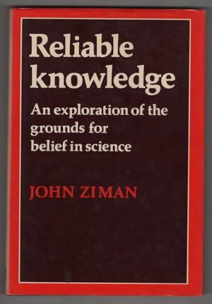 Reliable Knowledge An Exploration of the Grounds for Belief in Science