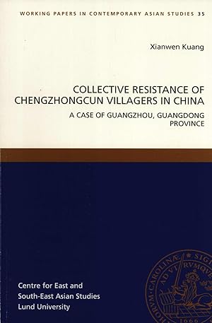 Seller image for Collective Resistance of Chengzhongcun Villagers in China: A Case of Guangzhou, Guanghdong Province (Working Papers in Contemporary Asian Studies, 35) for sale by Masalai Press