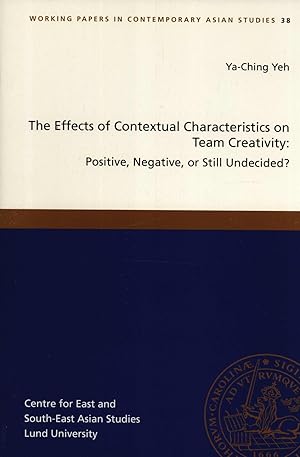 Seller image for The Effects of Contextual Characteristics on Team Creativity: Positive, Negative or Still Undecided? (Working Papers in Contemporary Asian Studies, 38) for sale by Masalai Press