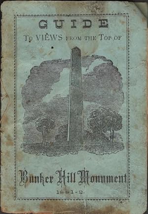 The Stranger's Guide: or Explanations of the Locations, Objects, Etc. As Seen From Bunker Hill Mo...