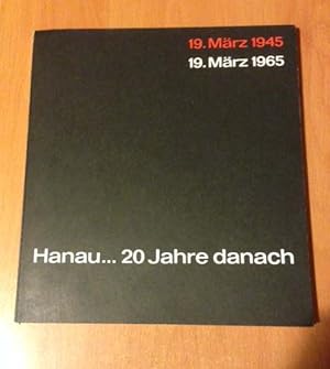Seller image for Hanau, 20 Jahre danach : 19. Mrz 1945 - 19. Mrz 1965 for sale by Versandantiquariat Ottomar Khler