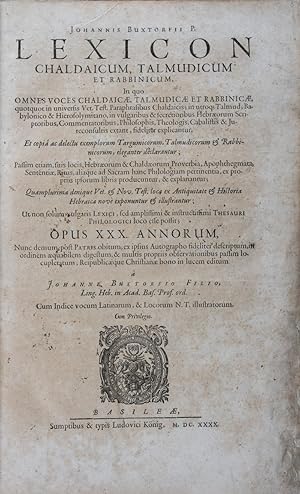 Bild des Verkufers fr Lexicon chaldaicum, talmudicum et rabbinicum : in quo omnes voces . fideliter explicantur . passim etiam suis locis Hebraeorum et Chaldaeorum proverbia, apothegmata . ex propriis ipsorum libris producuntur & explanantur . / opus XXX. annorum, nunc demum post patris obitum ex ipsius autographo . in lucem editum a Johanne Buxtorfio filio ; cum indice vocum Latinarum & locorum N.T. illustratorum [Lacking the engraved frontispiece portrait and the engraved title] zum Verkauf von ERIC CHAIM KLINE, BOOKSELLER (ABAA ILAB)