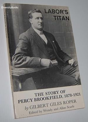 Seller image for LABOR'S TITAN: The Story of Percy Brookfield, 1878-1921 for sale by Diversity Books, IOBA