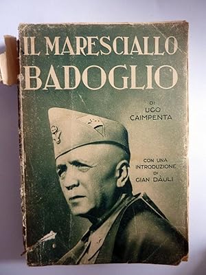 Immagine del venditore per IL MARESCIALLO BADOGLIO Con una introduzione di GIAN DAULI' venduto da Historia, Regnum et Nobilia