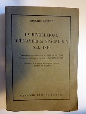 LA RIVOLUZIONE DELL'AMERICA SPAGNUOLA NEL 1810 Traduzione dal francese di MARIO RUFFINI. Prefazio...