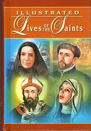 Seller image for Illustrated Lives of the Saints I Forevery Day of the Year, in Accordance with the Norms and Principles of the New Roman Martyology (2004 edition) for sale by Dorley House Books, Inc.