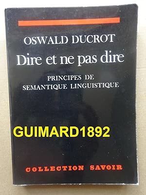 Dire et ne pas dire, Principes de Sémantique Linguistique