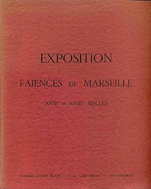 Exposition de Faïences à Marseille . XVIIem et XVIIIem siècles