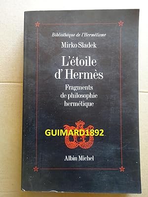L'Etoile d'Hermès : fragments de philosophie hermétique