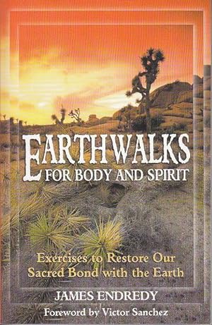 Earthwalks for Body and Spirit. Exercises to Restore Our Sacred Bond With the Earth [SIGNED, 1st]
