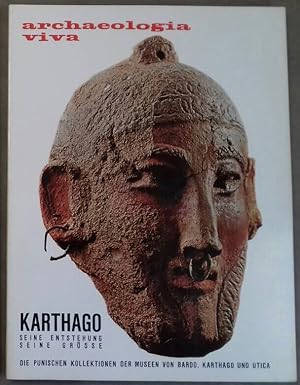 Karthago. Seine Entstehung, seine Grösse. Die punischen Kollektionen der Museen von Bardo, Kartha...