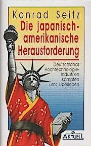 Bild des Verkufers fr Die japanisch-amerikanische Herausforderung : Deutschlands Hochtechnologie-Industrien kmpfen ums berleben / Konrad Seitz zum Verkauf von Schrmann und Kiewning GbR