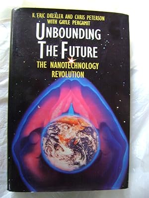 Immagine del venditore per Unbounding the Future: the Nanotechnology Revolution venduto da El Pinarillo Books