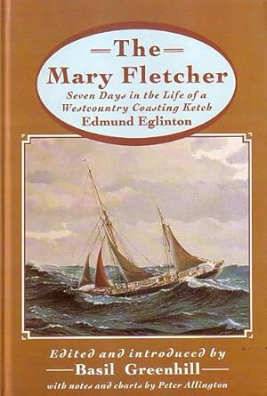 Immagine del venditore per The MARY FLETCHER: Seven Days in the Life of a Westcountry Coasting Ketch venduto da Jean-Louis Boglio Maritime Books