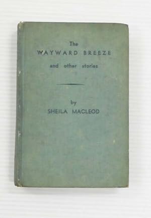 Bild des Verkufers fr The Wayward Breeze and Other Stories zum Verkauf von Adelaide Booksellers