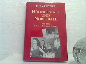 Hühnerstall und Nobelball. - 1938 - 1955 ; Leben in Krieg und Frieden.
