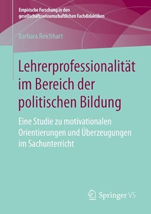 Bild des Verkufers fr Lehrerprofessionalitt im Bereich der politischen Bildung : Eine Studie zu motivationalen Orientierungen und berzeugungen im Sachunterricht zum Verkauf von AHA-BUCH GmbH