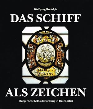 Bild des Verkufers fr Das Schiff als Zeichen. Brgerliche Selbstdarstellung in Hafenorten. zum Verkauf von Hatt Rare Books ILAB & CINOA