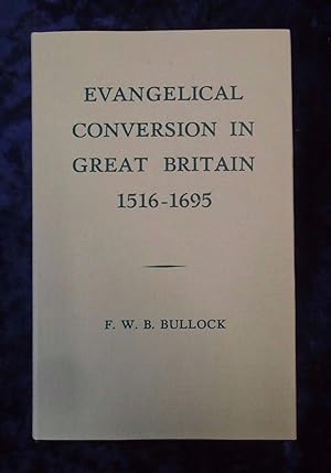 Imagen del vendedor de EVANGELICAL CONVERSION IN GREAT BRITAIN 1516 - 1695 a la venta por Happyfish Books