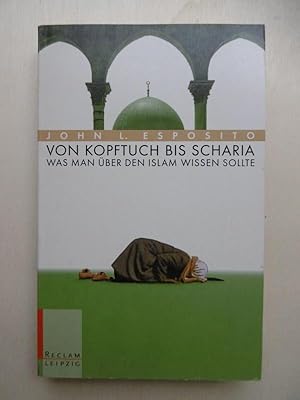 Bild des Verkufers fr Von Kopftuch bis Scharia. Was man ber den Islam wissen sollte. (Aus dem Englischen bersetzt von Henning Thies). zum Verkauf von Antiquariat Steinwedel