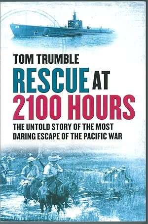 Seller image for Rescue at 2100 Hours: The Untold Story of the Most Daring Escape of the Pacific War for sale by Taipan Books