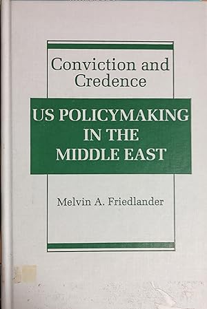 Immagine del venditore per Conviction and Credence: U.S. Policymaking in the Middle East venduto da Shore Books