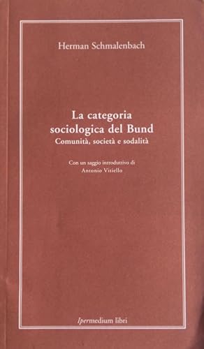 Immagine del venditore per LA CATEGORIA SOCIOLOGICA DEL BUND. COMUNIT, SOCIET E SODALIT venduto da CivicoNet, Libreria Virtuale