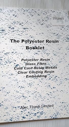 The Polyester Resin Booklet - Polyester Resin, Glass Fibre, Cold Cast Resin Metals, Clear Casting...