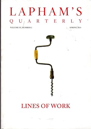 Imagen del vendedor de Lapham's Quarterly: Volume IV, No. 2: Sprng, 2011: Lines of Work a la venta por Dorley House Books, Inc.