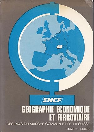 Geographie économique et ferroviaire. Des pays du marché commun et de la suisse. Tome 2: Suisse