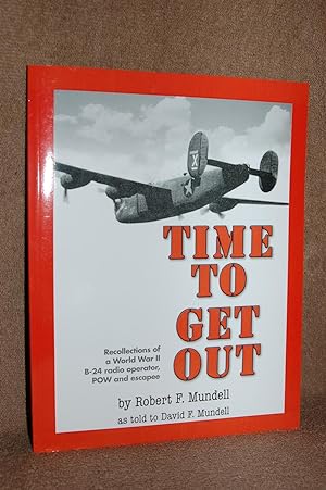 Immagine del venditore per Time to Get Out; Recollections of a World War II B-24 Radio Operator, POW and Escapee venduto da Books by White/Walnut Valley Books