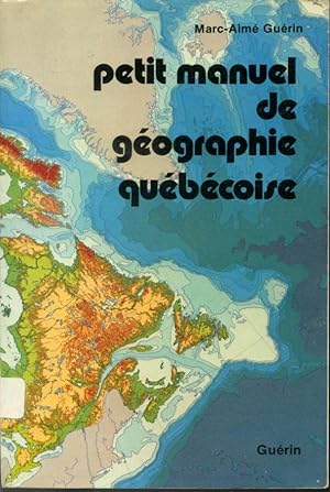 Seller image for Petit manuel de gographie qubcoise for sale by Librairie Le Nord