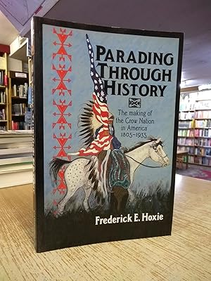 Parading Through History: The Making of the Crow Nation in America 1805-1935 (Studies in North Am...