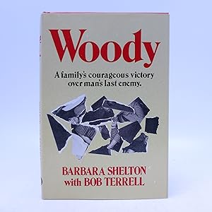 Seller image for Woody: A Family's Courageous Victory Over Man's Last Enemy (Signed Book Club Edition) for sale by Shelley and Son Books (IOBA)