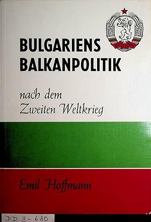 Bild des Verkufers fr Bulgariens Balkanpolitik nach dem Zweiten Weltkrieg. zum Verkauf von ANTIQUARIAT.WIEN Fine Books & Prints