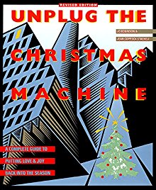 Immagine del venditore per Unplug the Christmas Machine: A Complete Guide to Putting Love and Joy Back into the Season venduto da ChristianBookbag / Beans Books, Inc.