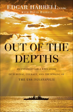 Seller image for Out of the Depths: An Unforgettable WWII Story of Survival, Courage, and the Sinking of the USS Indianapolis for sale by ChristianBookbag / Beans Books, Inc.
