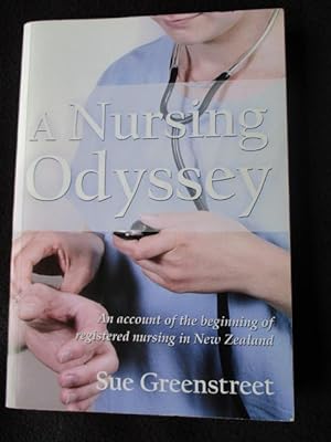 A nursing odyssey : an account of the beginning of registered nursing in New Zealand