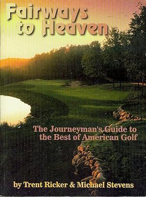 Seller image for Fairways to Heaven: The Journeyman's Guide to the Best of American Golf for sale by Bookmarc's