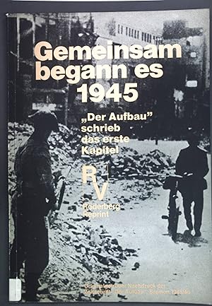 Bild des Verkufers fr Gemeinsam begann es 1945. "Der Aufbau" schrieb das erste Kapitel; zum Verkauf von books4less (Versandantiquariat Petra Gros GmbH & Co. KG)