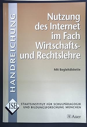 Imagen del vendedor de Nutzung des Internet im Fach Wirtschafts- und Rechtslehre : mit Begleitdiskette. Handreichungen fr den Unterricht in Wirtschafts- und Rechtslehre, 13. Folge; a la venta por books4less (Versandantiquariat Petra Gros GmbH & Co. KG)