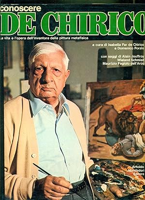 Conoscere De Chirico. La vita e l'opera dell'inventore della pittura metafisica