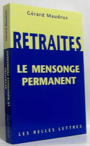 Retraites le mensonge permanent