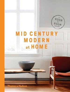 Bild des Verkufers fr Mid-Century Modern at Home : A Room-by-Room Guide zum Verkauf von AHA-BUCH GmbH
