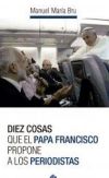 Imagen del vendedor de Diez cosas que el Papa Francisco propone a los periodistas a la venta por AG Library